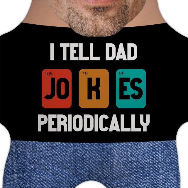 I Tell Dad Jokes Periodically Shrunkies